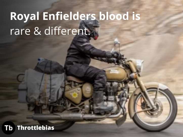 Royal Enfielders blood is rare