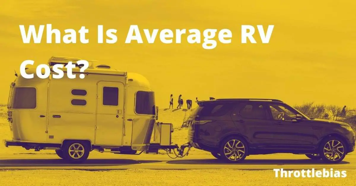 What Is Average RV Cost? [21+ RV Prices Example]