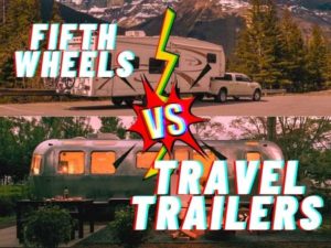 5th Wheel Vs Travel Trailer