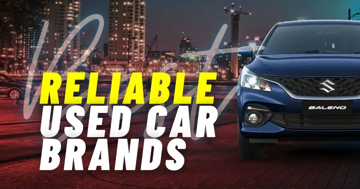 14 Most Reliable Cars Brands For Used Cars In Indian Market